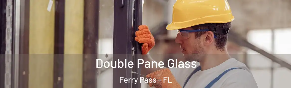  Double Pane Glass Ferry Pass - FL